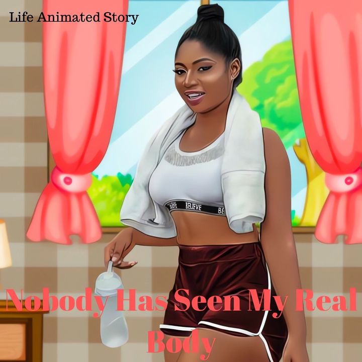 Nobody Has Seen My Real Body