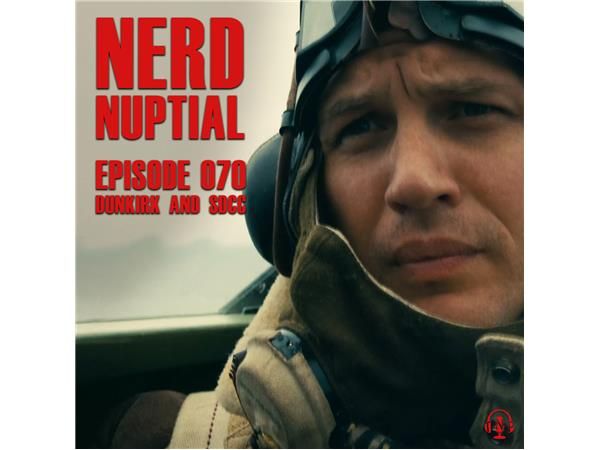 Episode 070 - Dunkirk and SDCC
