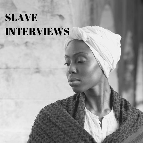 Slave Interviews