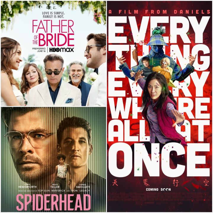 Triple Feature: Everything Everywhere All At Once/Spiderhead/Father of the Bride
