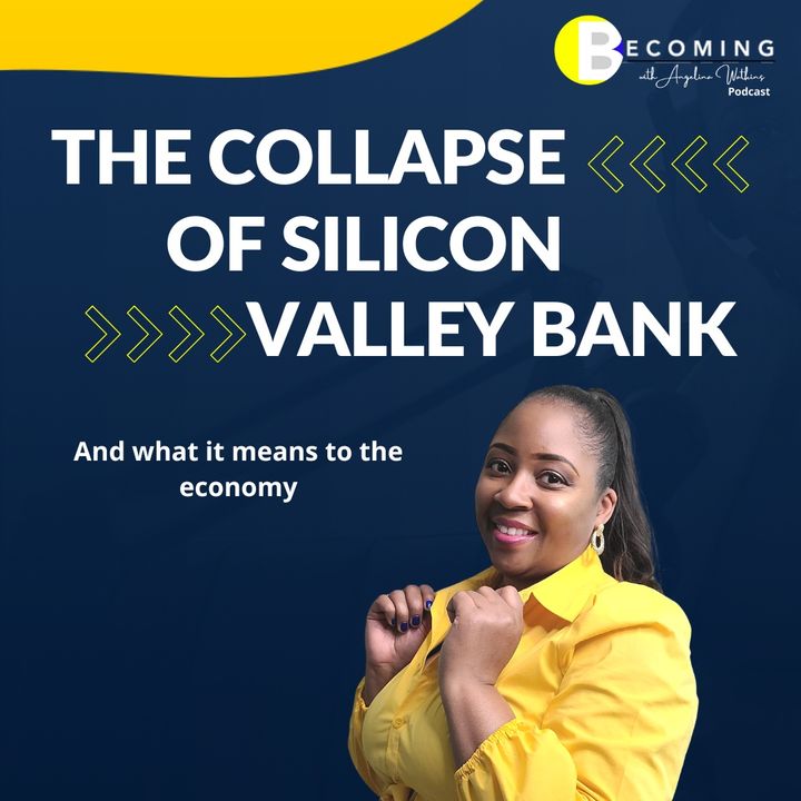 Becoming – Why Did Silicon Valley Bank Collapse and What Does It Mean to the Economy