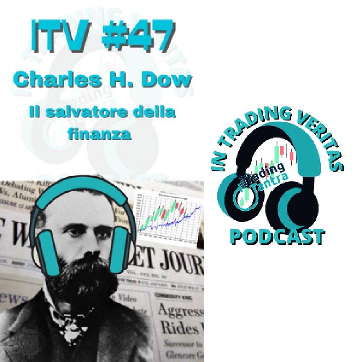 ITV#47 Charles Henry Dow - Biografia del Profeta Della Finanza