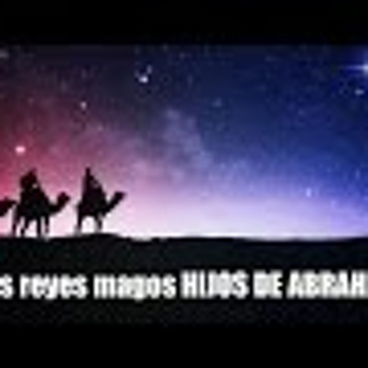 Los Reyes Magos Eran Hijos De Abraham • ¿qué Dice La Biblia ¿de Dónde Eran Los Reyes Magos 