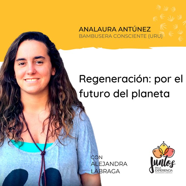 Ep. 065 - Regeneración, por el futuro del planeta con Analaura Antúnez