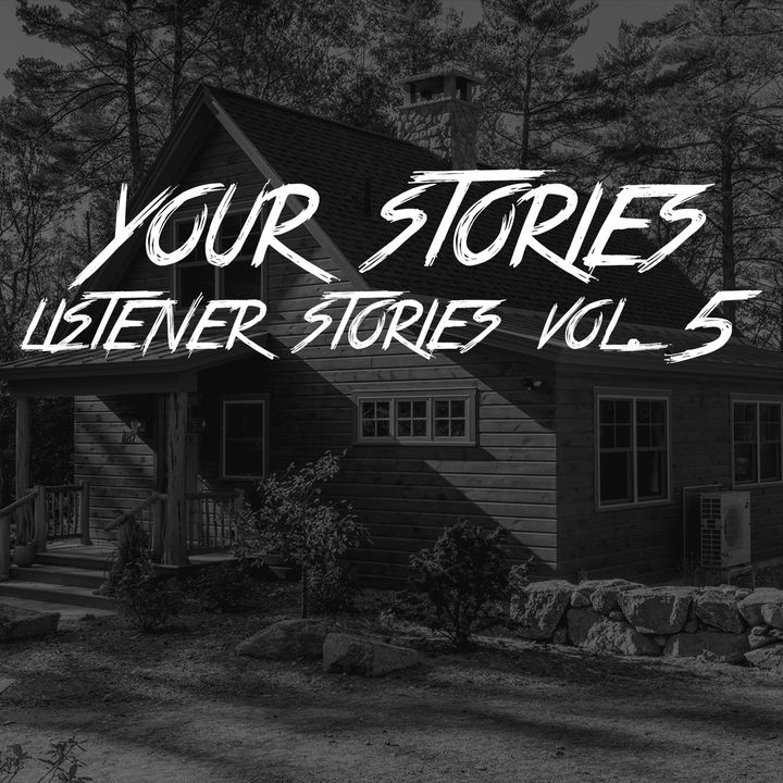 YOUR STORIES! Listener Stories Vol.5