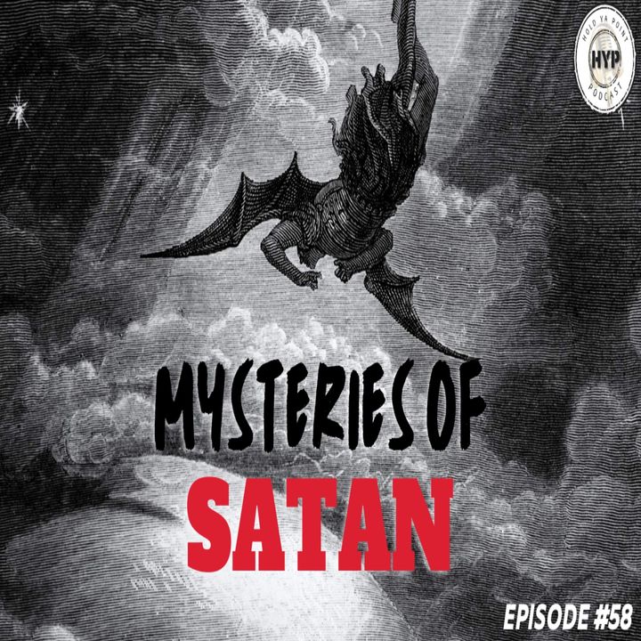Episode 58: Mysteries of Satan