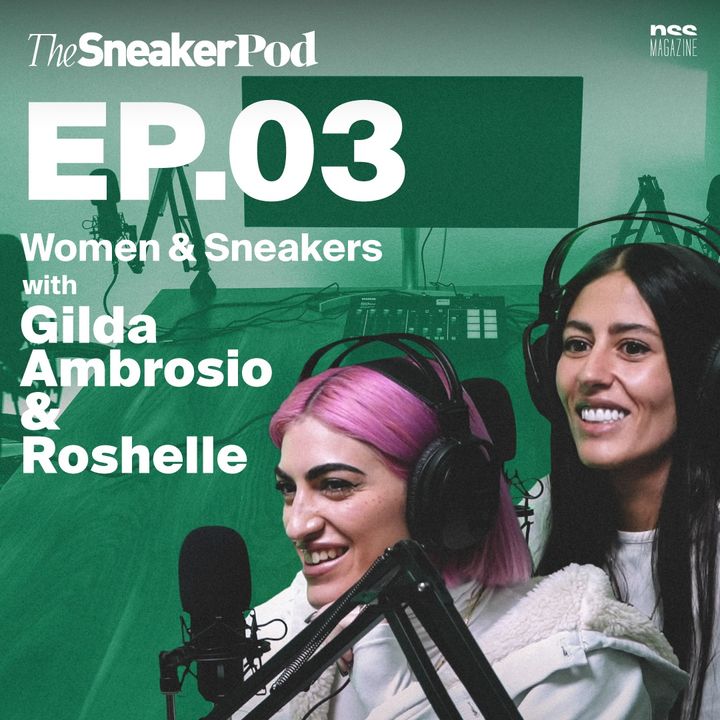 The SneakerPod Ep. 03 - Cosa vogliono davvero le donne dalla sneaker industry?
