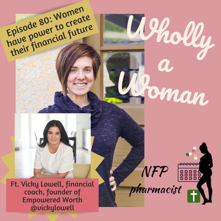 Episode 80: Women have power to create their financial futures - featuring Vicky Lowell, financial coach and founder of Empowered Worth