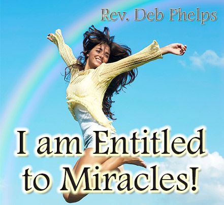 Entitled to Miracles! w/Rev. Deb Phelps