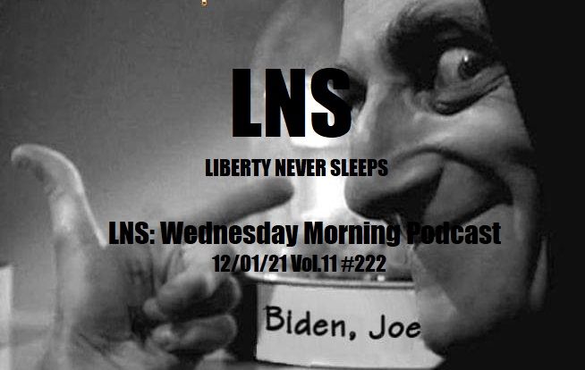 LNS: Wednesday Morning Podcast 12/01/21 Vol.11 #222