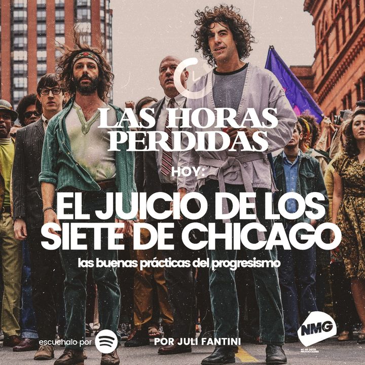 El Juicio de los siete de Chicago: las buenas prácticas del progresismo