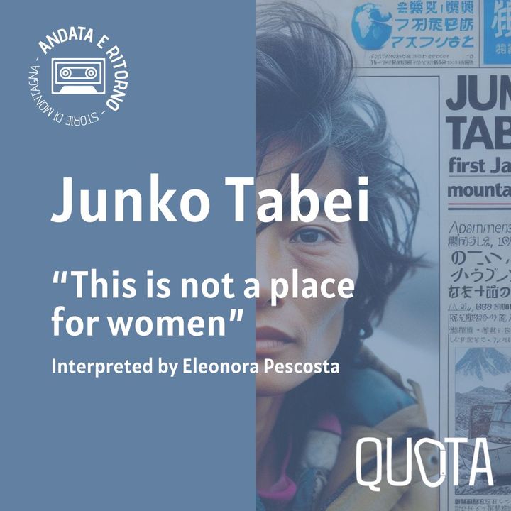138 - Junko Tabei: "This is not a place for women" | Eleonora Pescosta | English version
