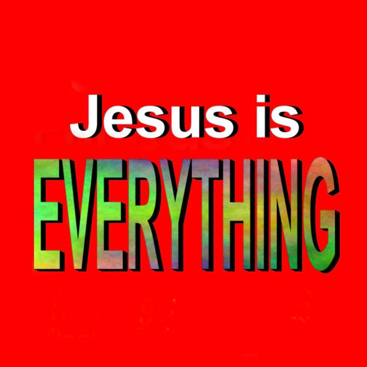 'Jesus is Everything'