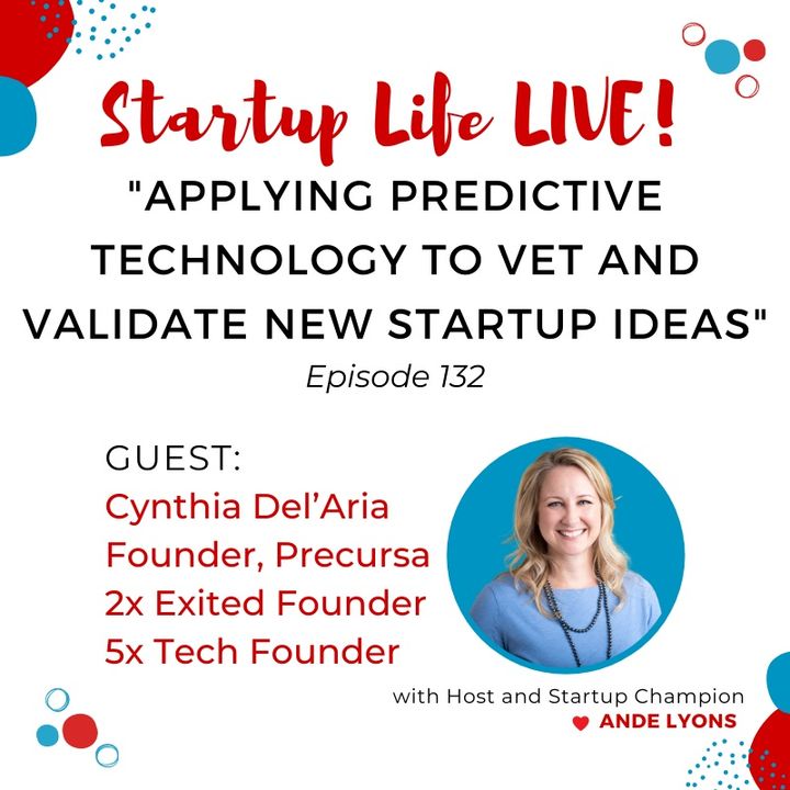 EP 132 Applying Predictive Technology to Vet and Validate New Startup Ideas
