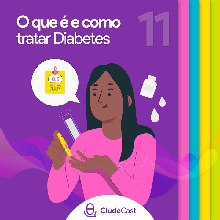 #11 - Saiba o que é e como tratar o Diabetes