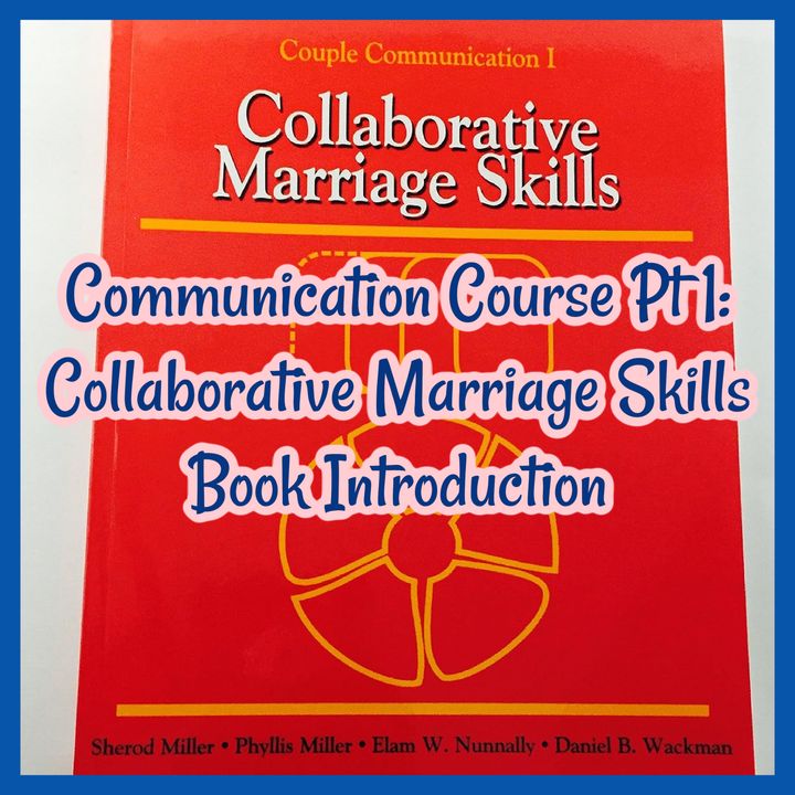 Communication Course Pt 1: Collaborative Marriage Skills Book Introduction