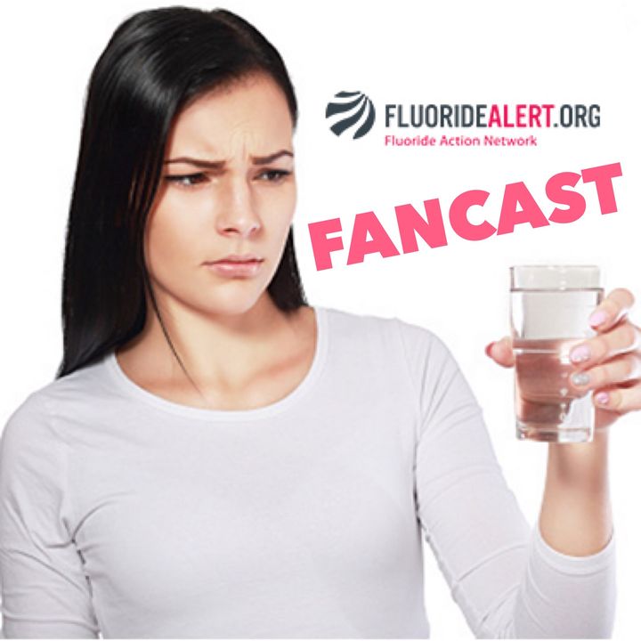 FANCAST: Podcasts About Fluoride