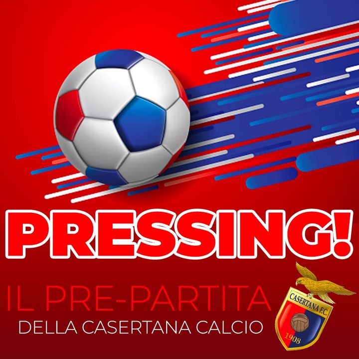 Episodio 1 :::: PRESSING! :::: Il pre-partita della Casertana analizzato da Pasquino Corbelli - 07/03/2020
