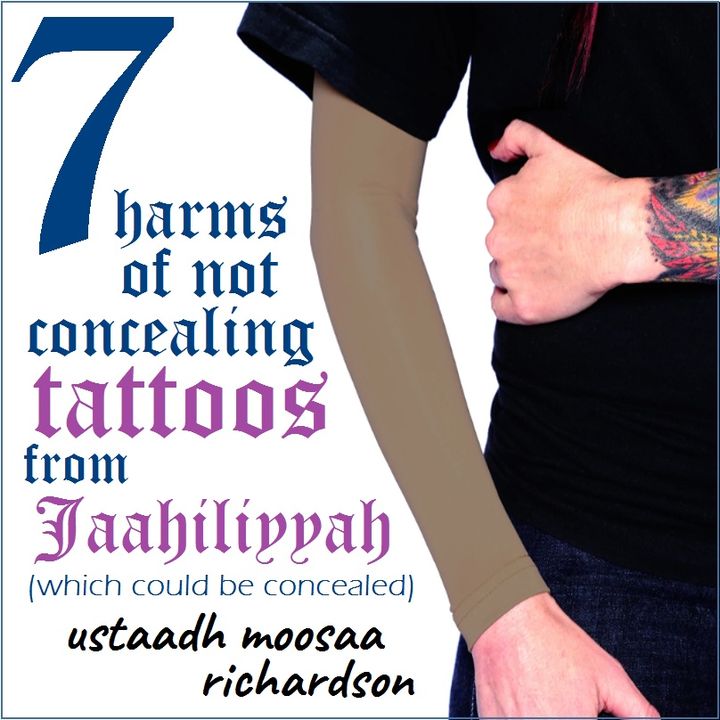 Seven Harms of Not Concealing Tattoos From Jaahiliyyah (Which Could Be Concealed)