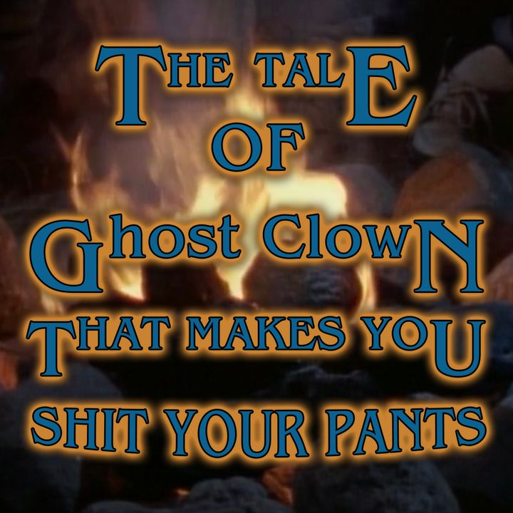 The Tale of  Laughing in the Dark or the Tale of Ghost Clown That Makes You Sh*t Your Pants