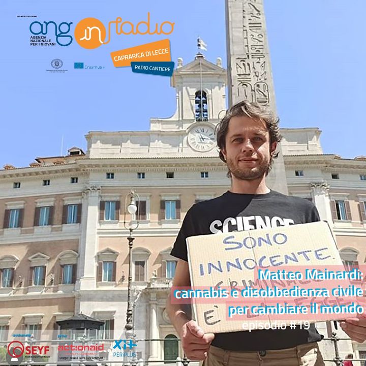 Puglia - Radio Cantiere #19 - Matteo Mainardi: cannabis e disobbedienza civile per cambiare il mondo