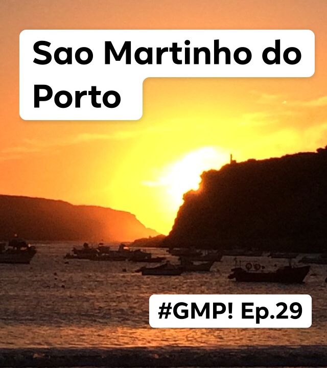 Sao Martinho do Porto - ‘The Good Morning Portugal!’ Podcast- Episode 30