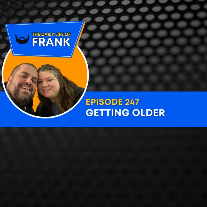 Episode 247: Getting Older