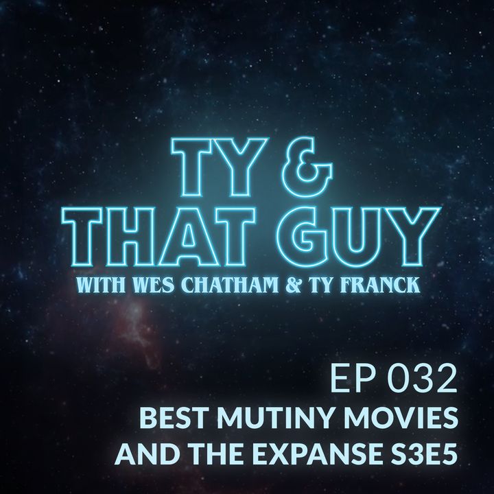 Ep. 32 - Best Mutiny Movies & The Expanse S3E5