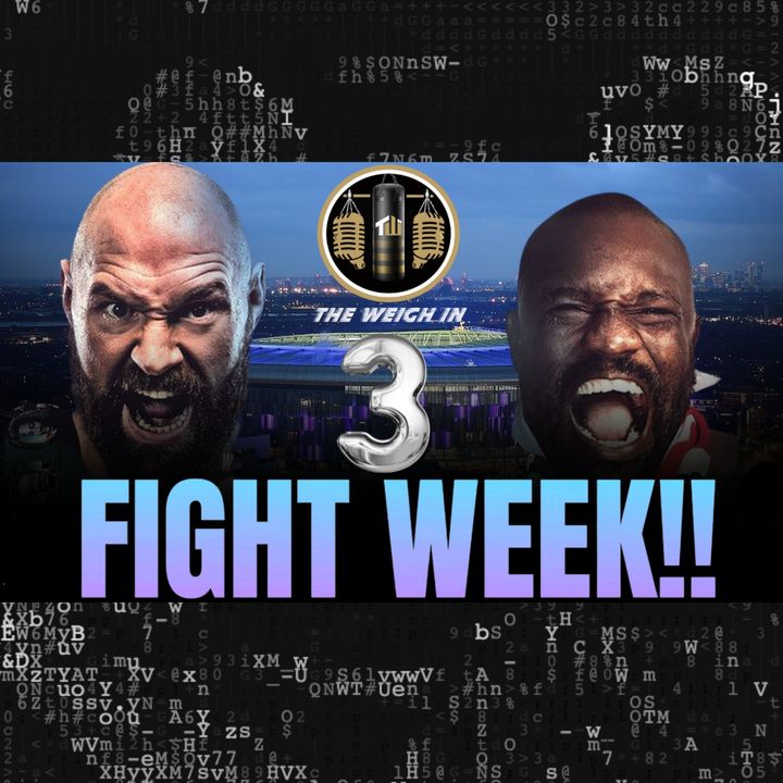 Tyson Fury vs Derek Chisora 3-  Juan Estrada vs Roman Gonzalez 3 Fight Week!