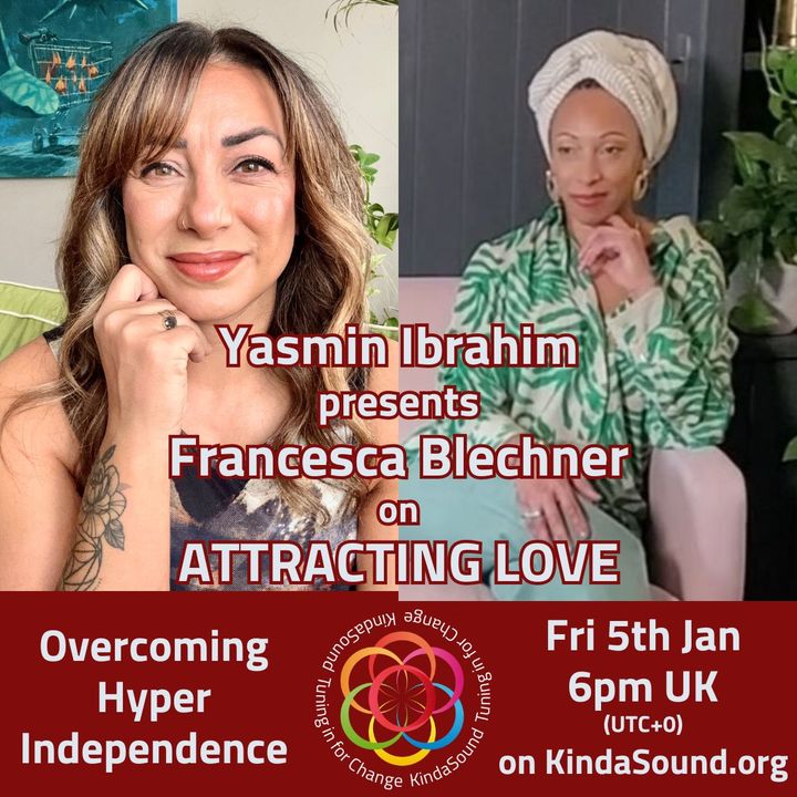 Overcoming Hyper-Independence | Francesca Blechner on Attracting Love with Yasmin Ibrahim