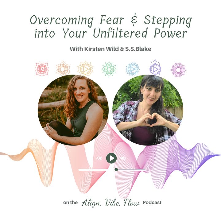 Overcoming Fear & Stepping into Your Unfiltered Power With Kirsten Wild