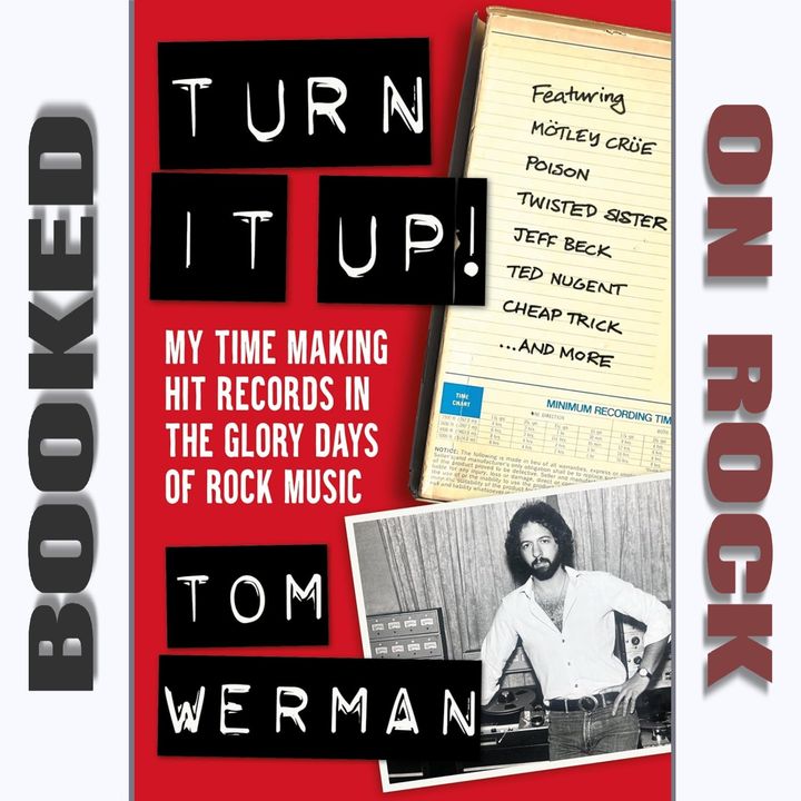 Record Producer Tom Werman (Cheap Trick, Mötley Crüe, Poison, Twisted Sister, Molly Hatchett, Ted Nugent) [Episode 169]