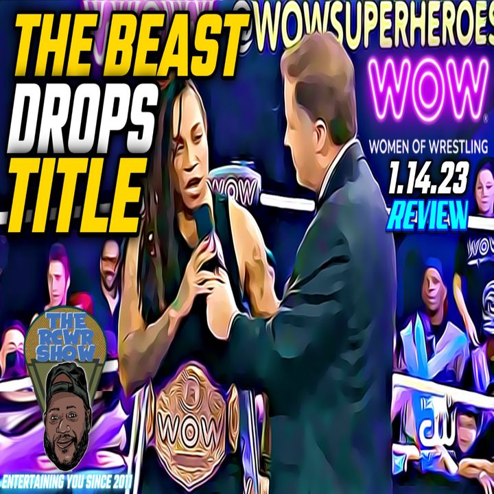 WOW Women of Wrestling Chapter 18: THE BEAST Vacates Her Title! The RCWR Show 1/20/23