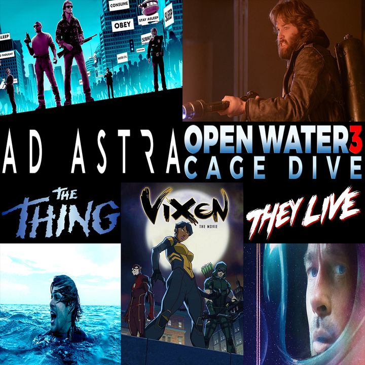 Week 166: (Ad Astra (2019), Vixen: The Movie (2017), Open Water 3: Cage Dive (2017). They Live (1988), The Thing (1982))