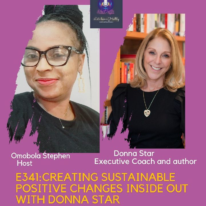 E341:Creating Sustainable Positive Changes Inside Out With Donna Star