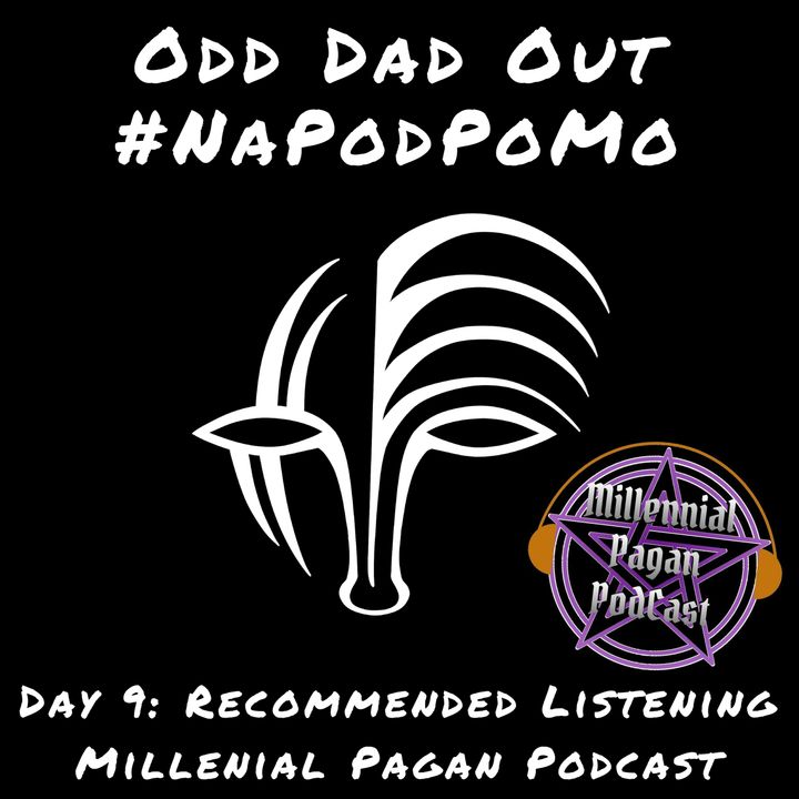 Day 9 #NAPODPOMO 2018: Recommended Listening- Millenial Pagan Podcast