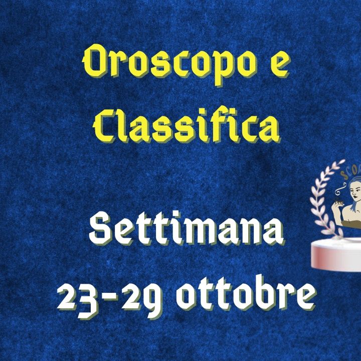 Oroscopo e classifica settimanale 23-29 ottobre 2023: sacrifici ricompensati per l'Ariete