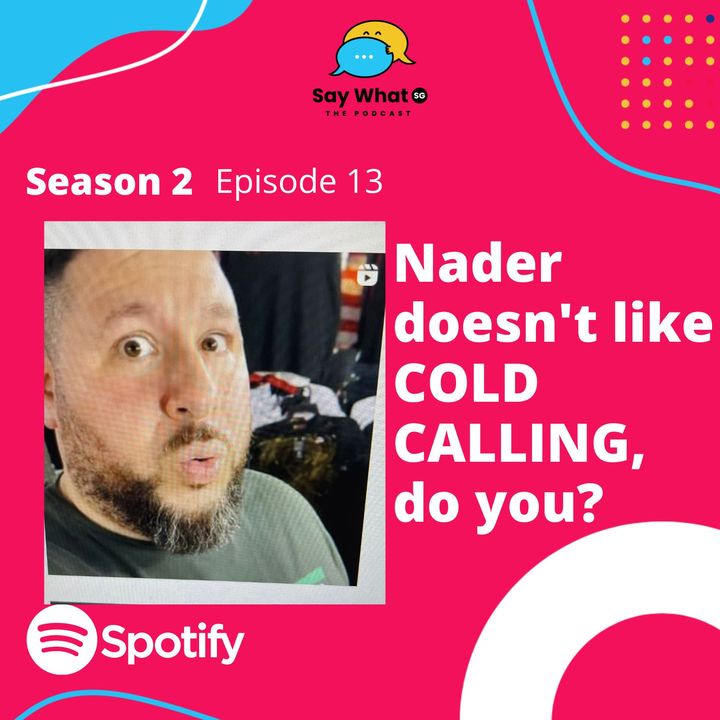 EP 49: Nader doesn't like COLD CALLING. Do you?