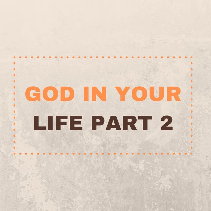 God In Your Life Part II