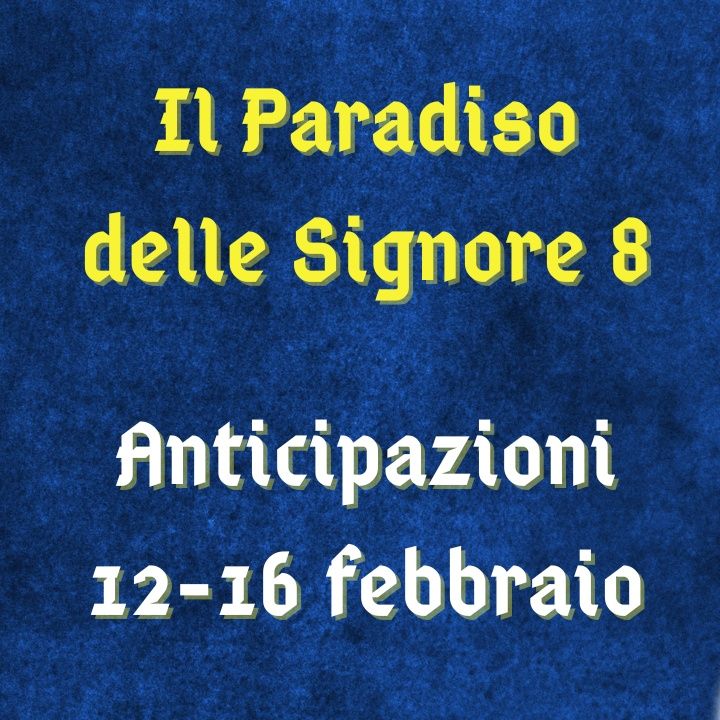 Il Paradiso delle Signore 8, anticipazioni dal 12 al 16 febbraio 2024: Matteo cede al ricatto di Umberto
