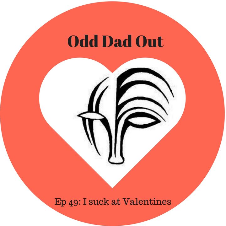 ODO 49: I Suck at Valentines