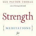Strength: Meditations for Wisdom, Balance, & Power with author Sue Patton Thoele!