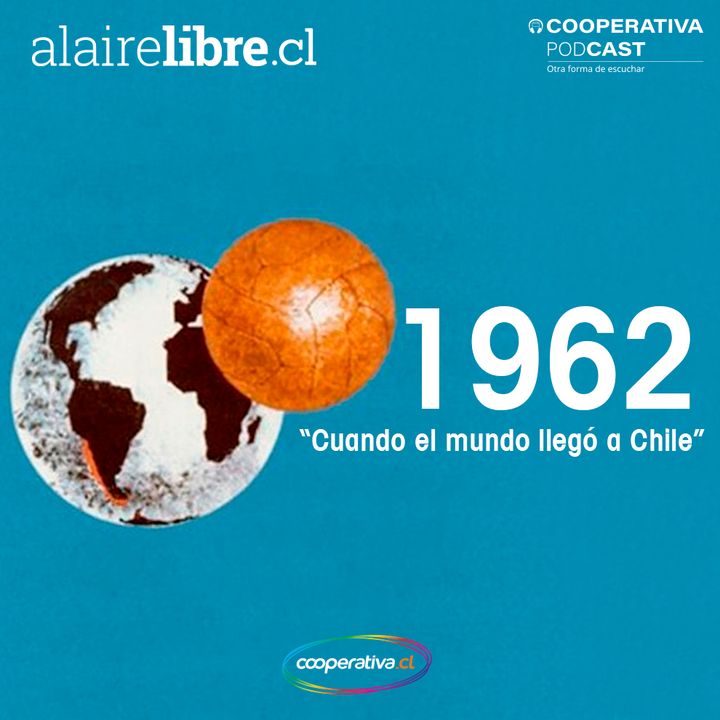 1962: Cuando el mundo llegó a Chile