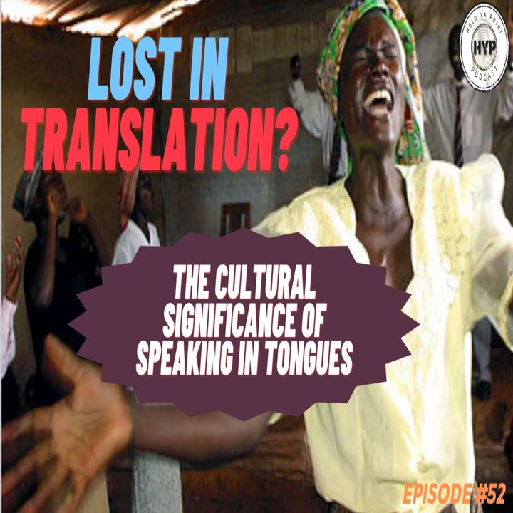 Episode 52: Lost in Translation? The Cultural Significance of Speaking in Tongues