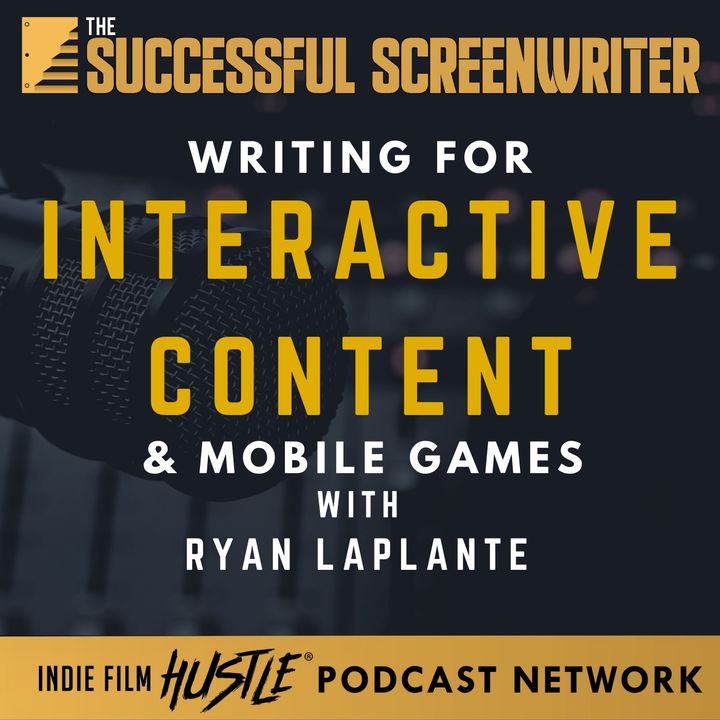 Ep6 - Screenwriting for Mobile Gaming with Ryan LaPlante