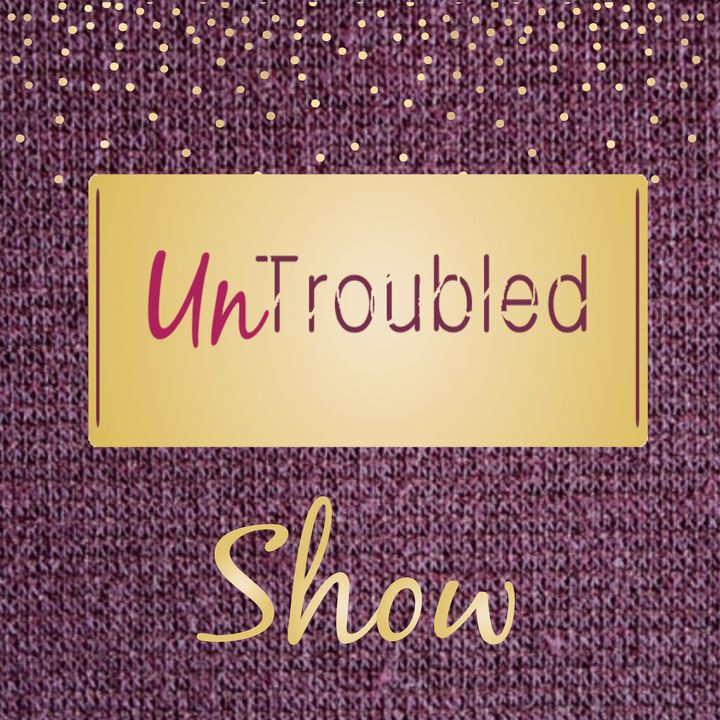 Untroubled Show
