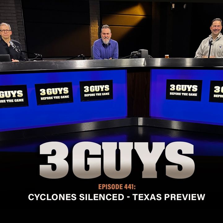 Three Guys Before The Game - Cyclones Silenced & Texas Preview (Episode 441)