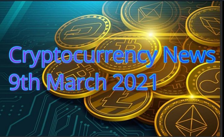 Crypto news 9th March 2021