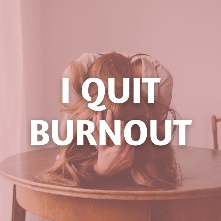 I Quit Burnout