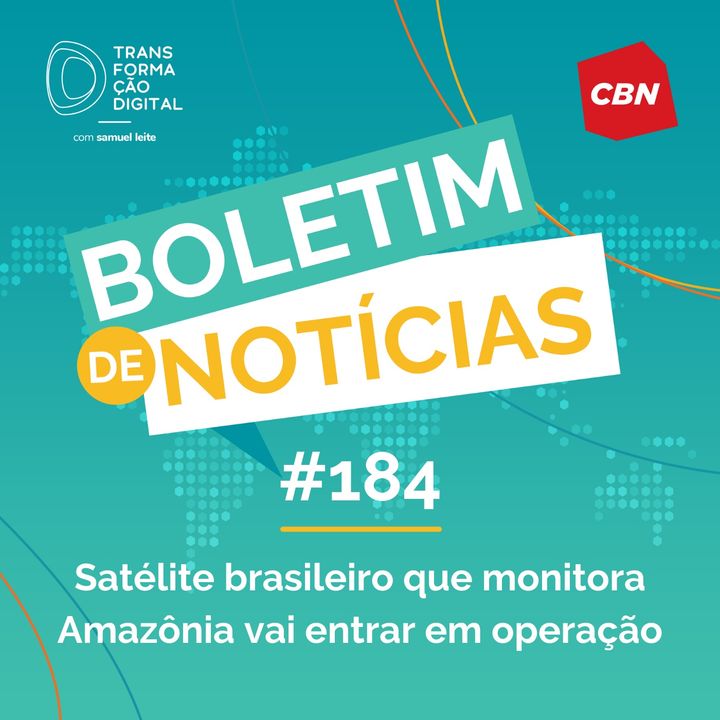 Transformação Digital CBN - Boletim de Notícias #184 - Satélite brasileiro que monitora Amazônia vai entrar em operação